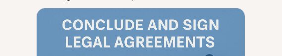 Conclude and sign Legal Agreements