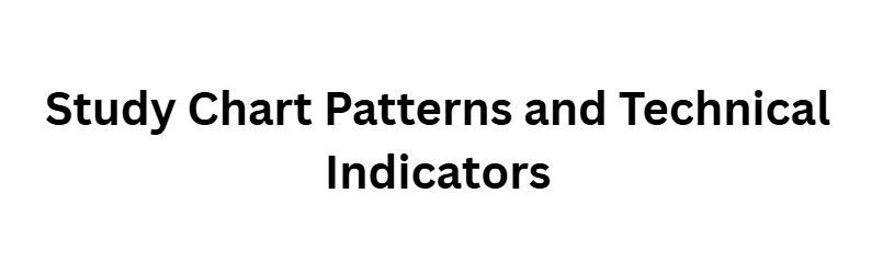Study Chart Patterns and Technical Indicators