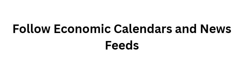Follow Economic Calendars and News Feeds