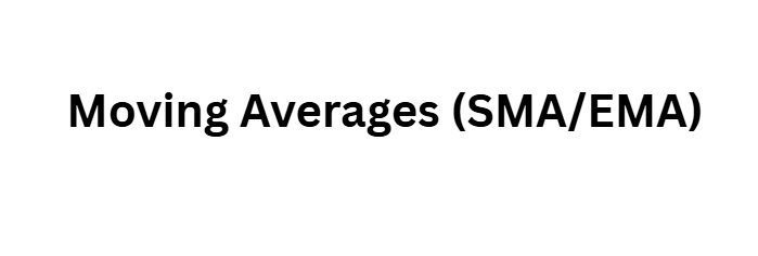 Moving Averages (SMA/EMA)