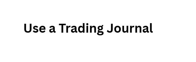 Use a Trading Journal