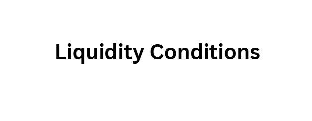 Liquidity Conditions