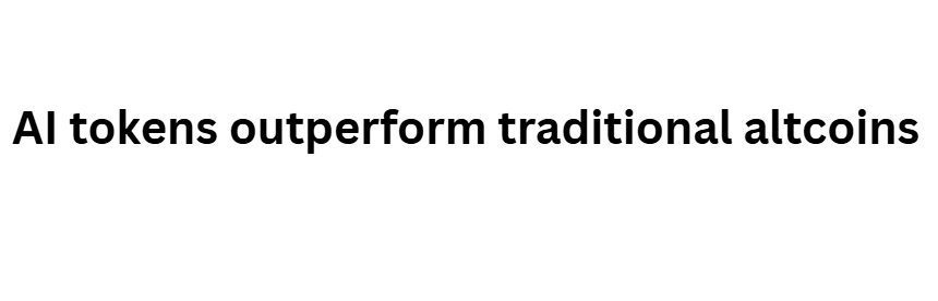 AI tokens outperform traditional altcoins