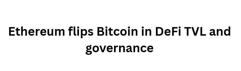 Ethereum flips Bitcoin in DeFi TVL and governance