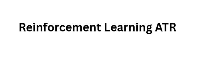 Reinforcement Learning ATR