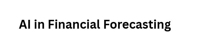 AI in Financial Forecasting