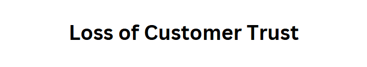 Loss of Customer Trust