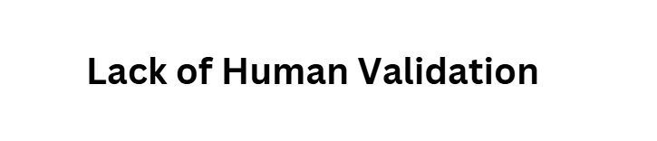 Lack of Human Validation