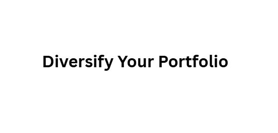 Diversify Your Portfolio