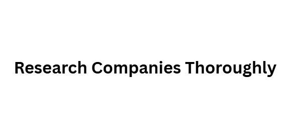 Research Companies Thoroughly