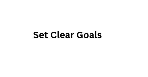 Set Clear Goals