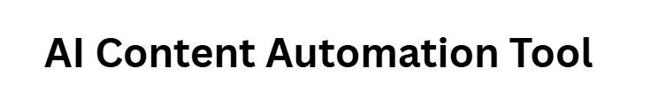 AI Content Automation Tool