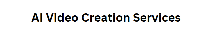 AI Video Creation Services