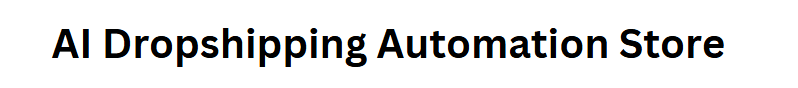 AI Dropshipping Automation Store