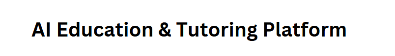 AI Education & Tutoring Platform